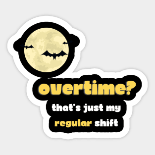 Filmmaker: Overtime? That's just my regular shift Sticker